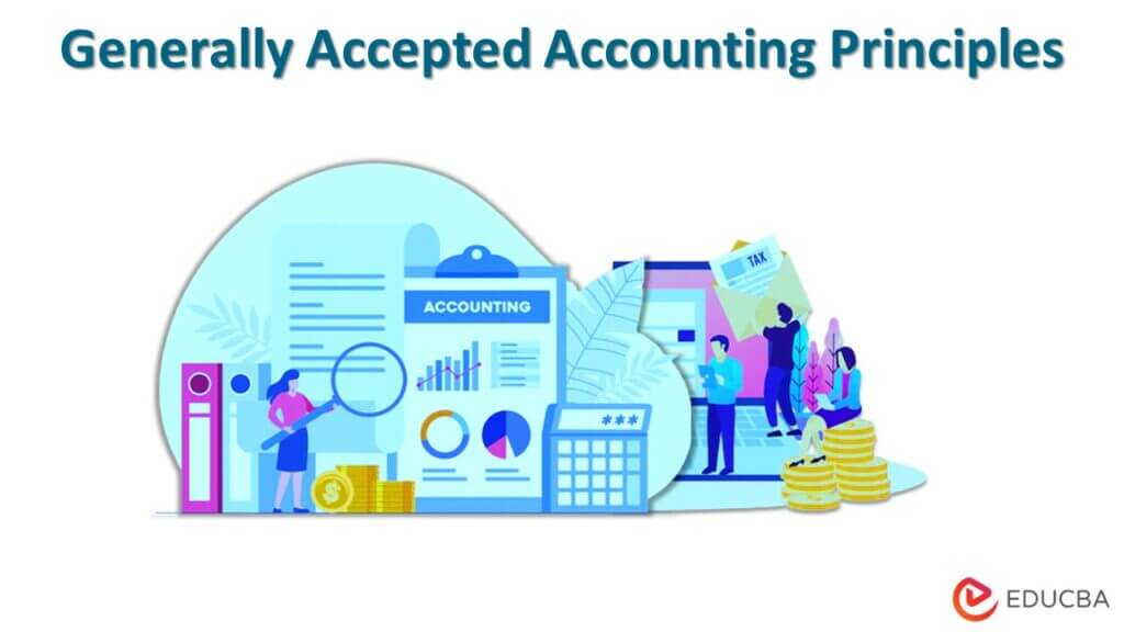 Generally Accepted Accounting Principles | Different Principles Of GAAP