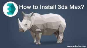 How To Install 3ds Max | Guide To Step By Step Installation Of 3ds Max