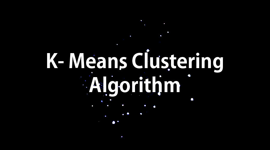 K Means Clustering Algorithm