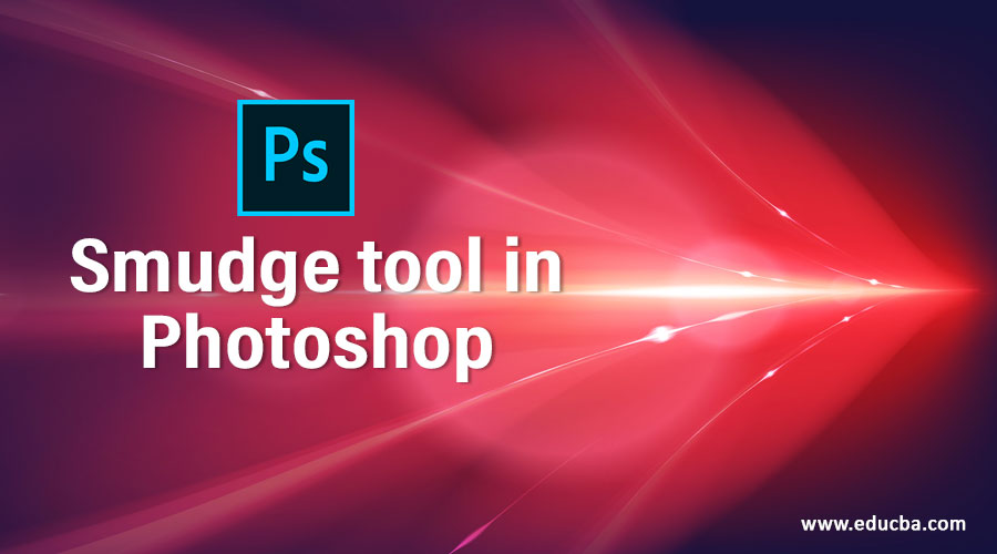 Smudge tool in Photoshop | Learn How to Use Smudge tool in Photoshop