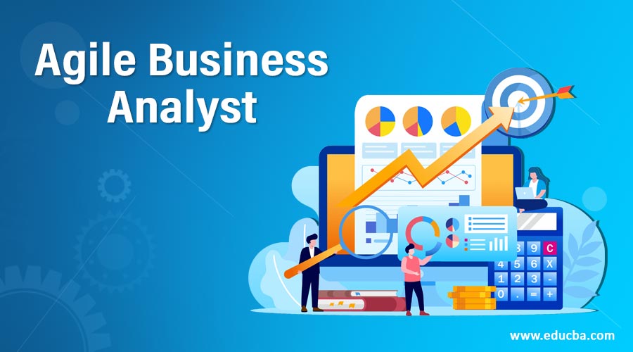 Agile Business Analyst | Characteristic & Role of Business Analyst in Agile