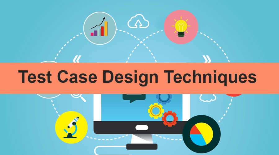 Test Case Design Techniques 3 Test Design Technique Used In Test Case