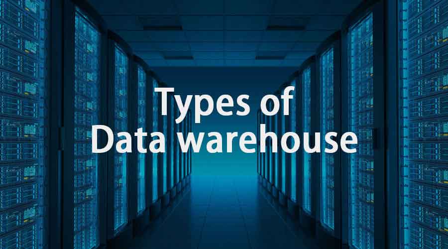 Types Of Data Warehouse Most Popular Types Of Data Warehouse