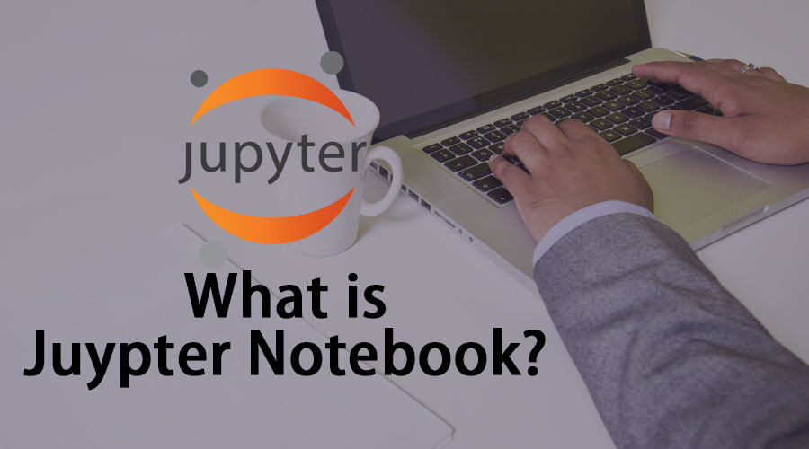 What is Juypter Notebook? | Complete Guide To Juypter Notebook