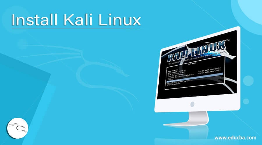 Install Kali Linux Know Installation Steps And Procedure For Kali Linux