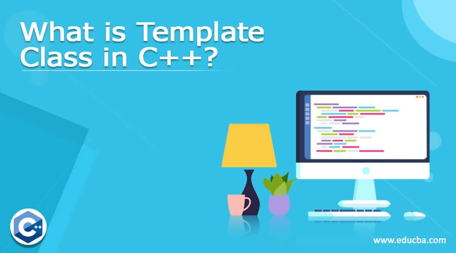 What is Template Class in C++? Guide to Template Class in C++ (2022)