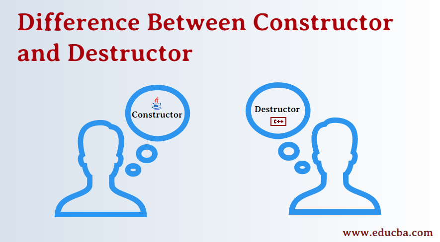 Difference Between Constructor and Destructor