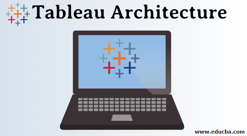 Tableau Architecture