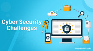 Cyber Security Challenges | 6 Main Challenges of Cyber Security