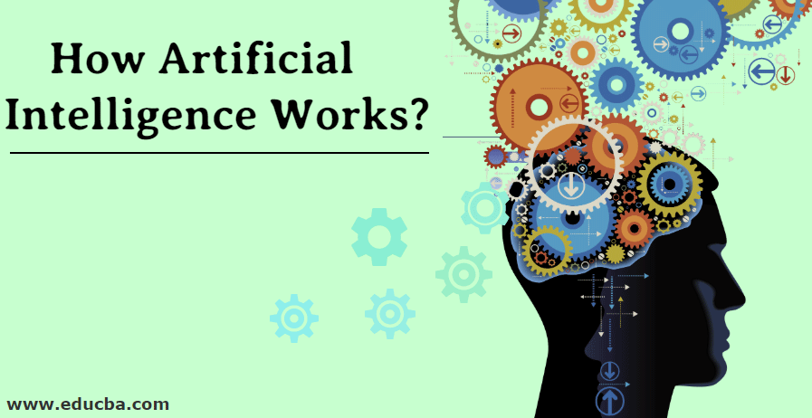 How Artificial Intelligence Works?