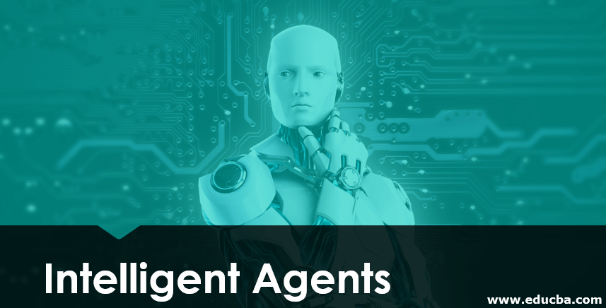 Intelligent Agents, Types and Rules of Intelligent Agents