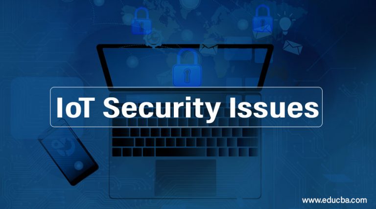 IoT Security Issues | 10 Useful Types Of IoT Security Issues To Learn