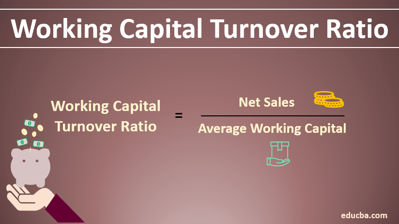 Working Capital Turnover Ratio Formula And Examples How To Calculate