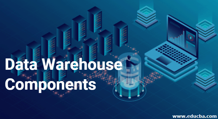 Data Warehouse Components