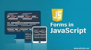 Forms in JavaScript | How to Built Your First Forms in JavaScript?