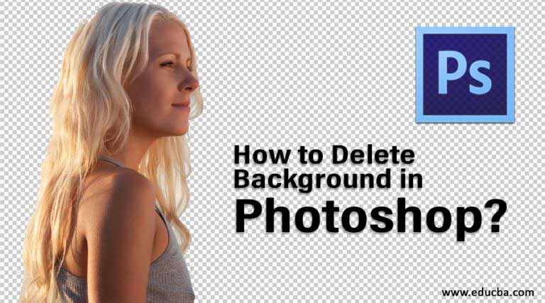 How to Delete Background in Photoshop?  Steps to Remove Background