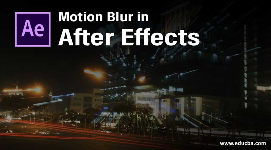 Motion Blur in After Effects  Creation of Motion Effects Using