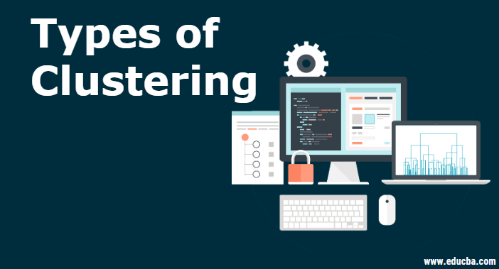 types-of-clustering-5-awesome-types-of-clustering-you-should-know