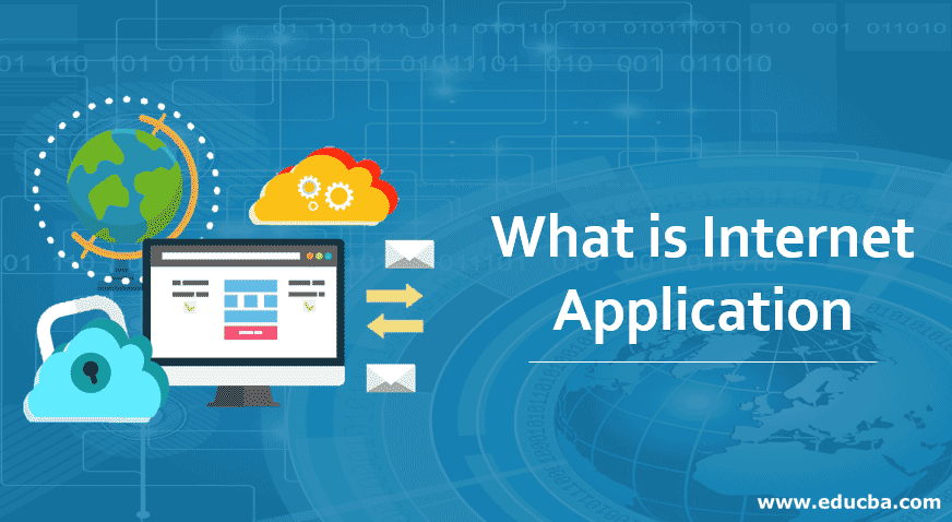What is Internet Application  Top 8 Application of Internet with Advantages