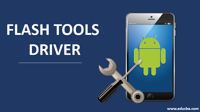 Flash Tools Driver  Featues and Requirements to Use Flash Tool