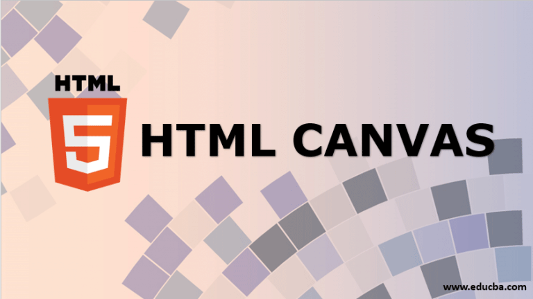 HTML Canvas | A Comprehensive Overview Of HTML Canvas