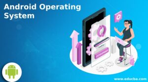 Android Operating System | Basic Structure of Android Operating System