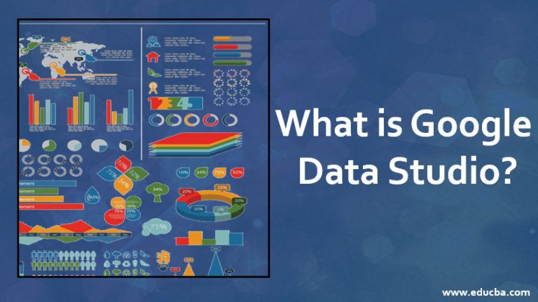What is Google Data Studio? | Advantages of Working Over GDS