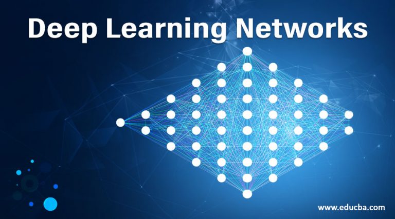 Deep Learning Networks | 7 Awesome Types of Deep Learning Networks