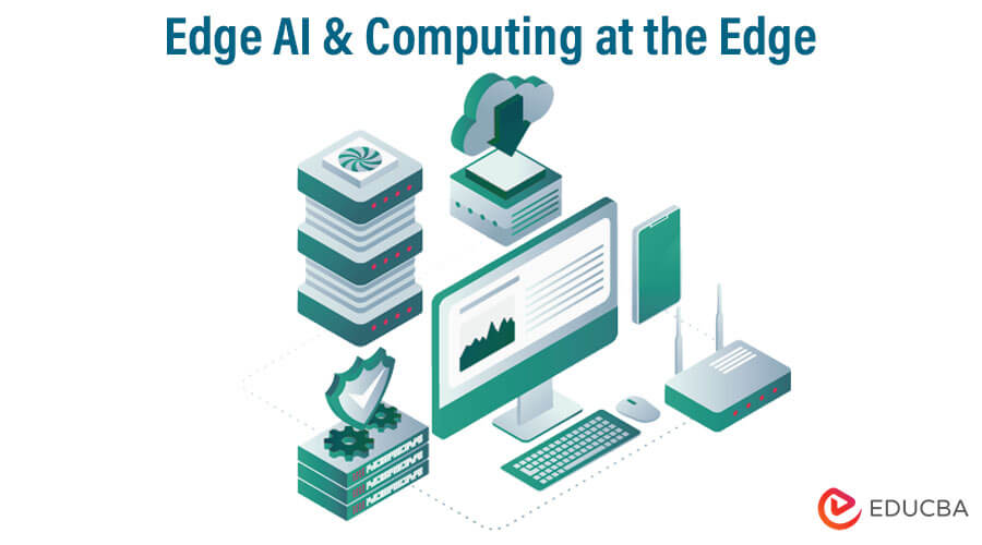 Edge AI & Computing at the Edge