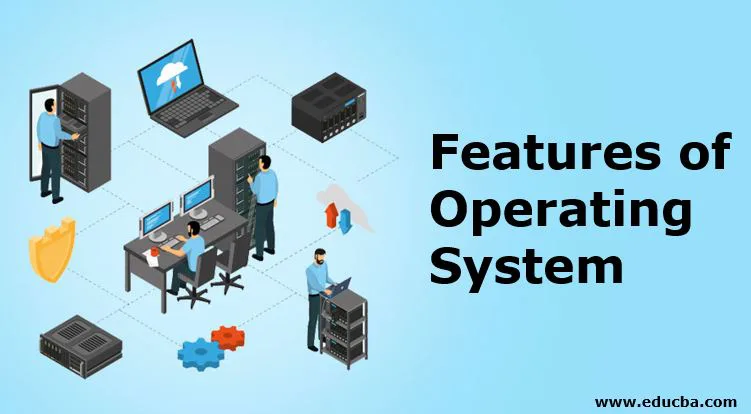 Features of Operating System