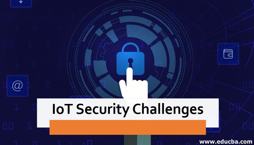 IoT Security Challenges