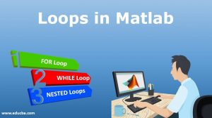 Loops in Matlab | Learn Various Types of Loops in Matlab