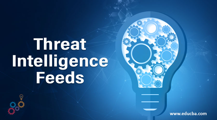 Threat Intelligence Feeds | Top Cyber Threat Intelligence Feeds & Sources