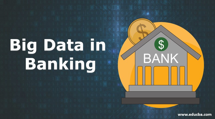 Big Data in Banking | A Quick Glance on Big Data in Banking Sector