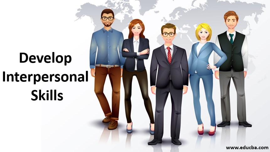 Develop Interpersonal Skills How To Master Effective Interpersonal Skills