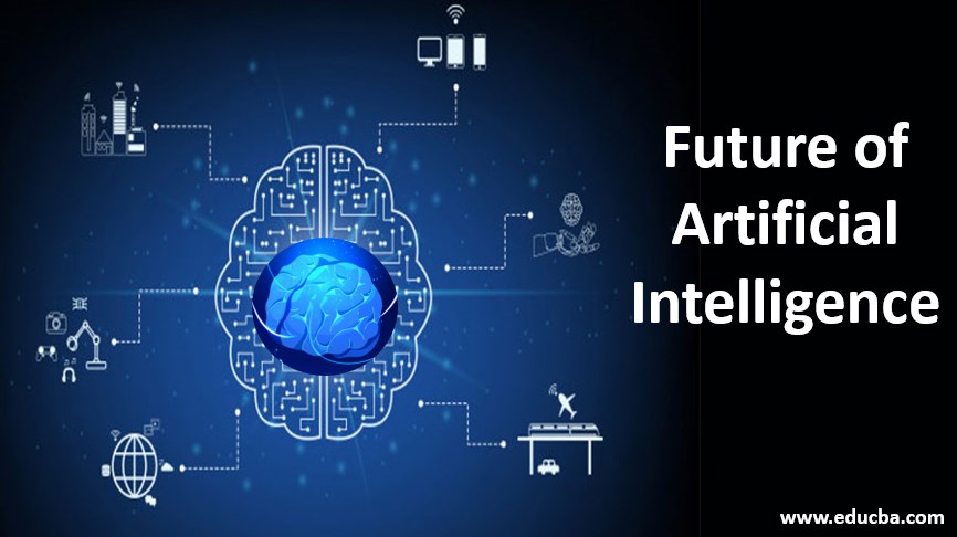 Future of Artificial Intelligence | Top 4 Major Fields of AI in the Future