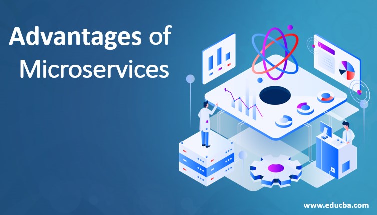 ADVANTAGES OF MICROSERVICES