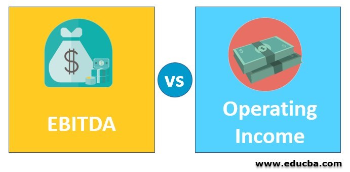 Ebitda Vs Operating Income Top 6 Differences You Should Know 2294