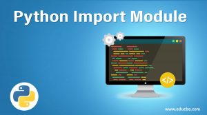 Python Import Module | Learn How to Import Module in Python?