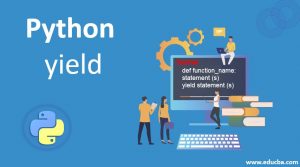 Python yield | Understand 5 Examples of Python Yield Statement