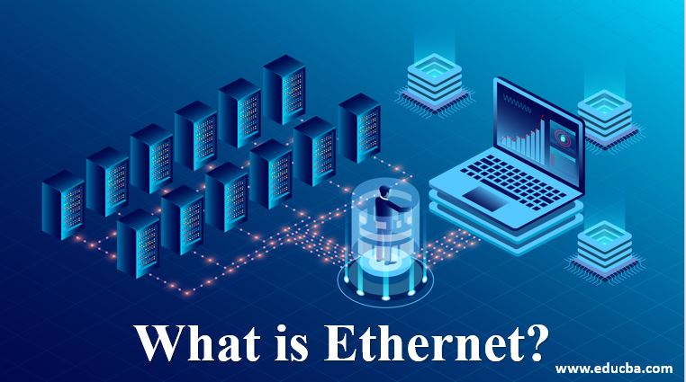 Mentalmente Correlación identificación What is Ethernet? | Use & Importance of Ethernet in Human Society