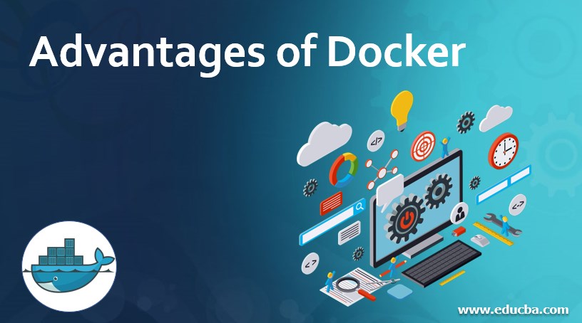 Advantages of Docker Essential Guide to Top 7 Docker Advantages