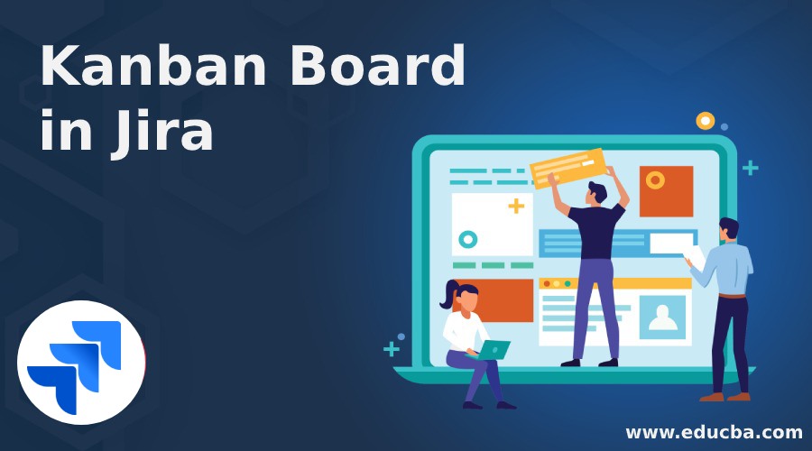 Kanban Board in Jira | 6 Best Components of Kanban Board in Jira