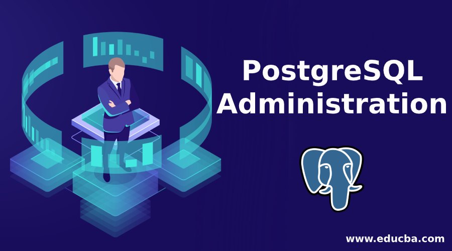 PostgreSQL Administration | Roles Of PostgreSQL Administration