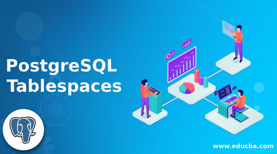 PostgreSQL Tablespaces How To Create Tablespaces In PostgreSQL 