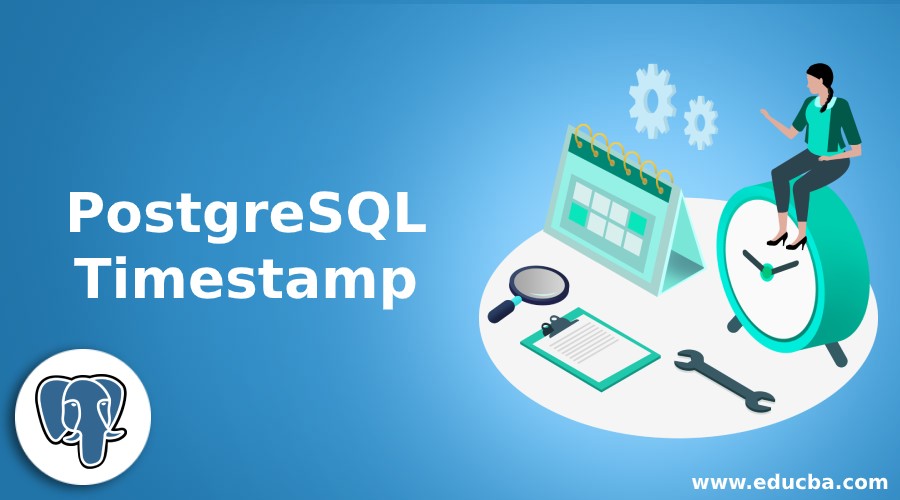 PostgreSQL Timestamp How Timestamp Data Type Works With Examples