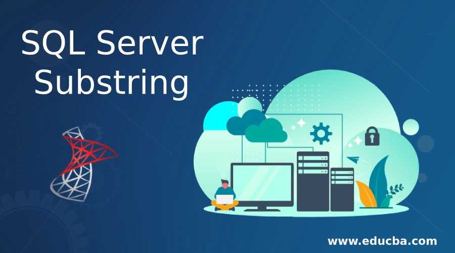 SQL Server Substring Learn The Examples Of SQL Server Substring