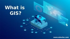 What is GIS?- Explanation, Features, Components & Career