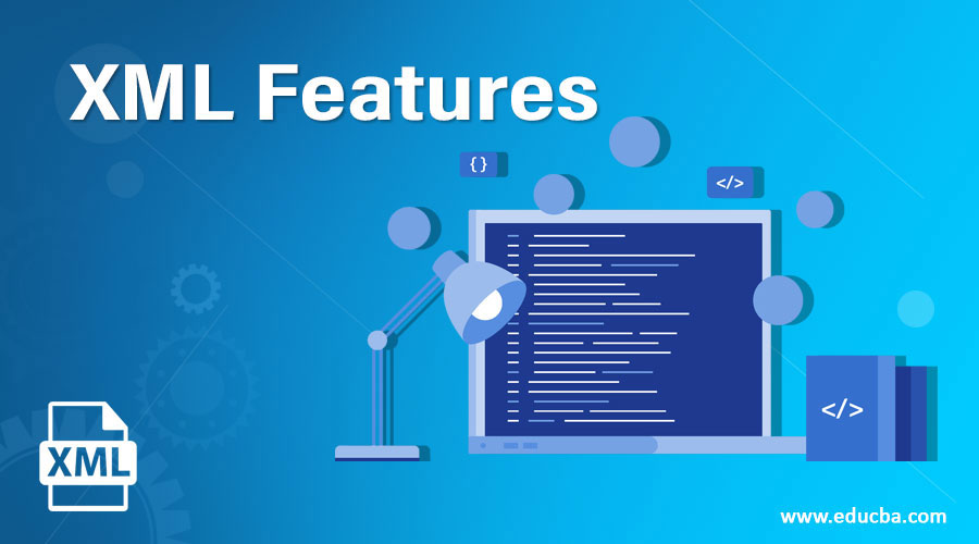 Xml Features Top 13 Important Features Marking Xml Language 0559