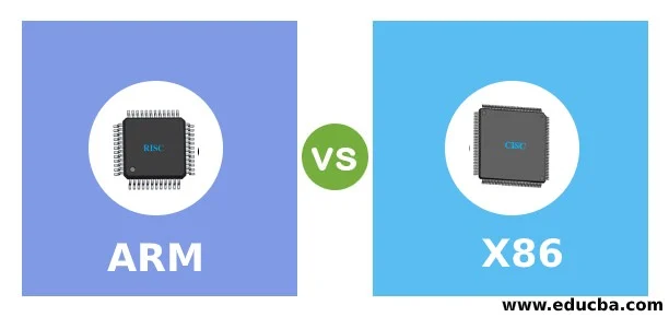 ARM vs X86 Top 13 Differences of ARM vs X86 you Should Know